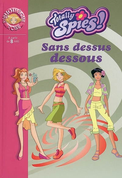 Totally Spies T8 Sans dessus dessous Biblio rose 9782012010284