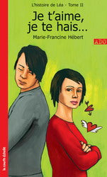 HÉBERT, M-F : T15 L'histoire de Léa T2 Je t'aime, je te hais... COURTE ÉCHELLE 9782890218093
