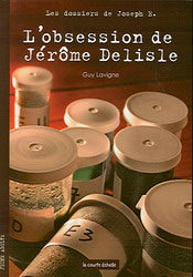 LAVIGNE, Guy : T1 L'obsession de Jérôme Delisle COURTE ÉCHELLE 9782890218116