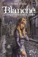 JUBERT, Hervé : Blanche T1 La triple contrainte de l'enfer ALBIN 9782226159250
