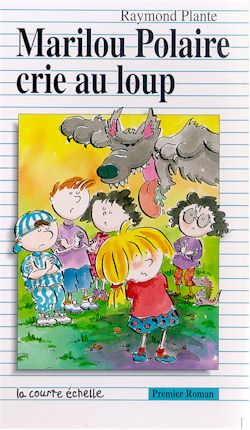 PLANTE, Raymond,  PR89 Marilou Polaire crie au loup 9782890213968