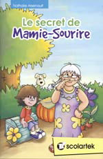 ARSENAULT, Nathalie : Le Secret de Mamie-Sourire SCOLARTEK 9781553272649