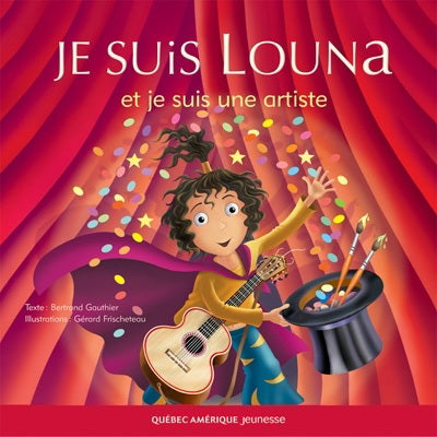 GAUTHIER FRISCHETEAU: Je suis Louna et je suis une artiste QC AMÉRIQUE 9782764404171