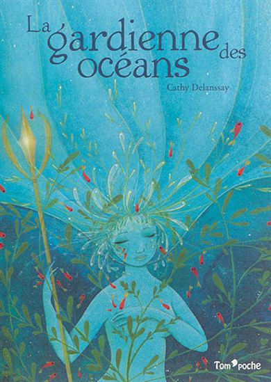 DELANSSAY, Cathy : La gardienne des océans TOM'POCHE 9791091978415