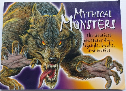 Mythical Monsters : The Scariest Creatures from Legends, Books, and Movies SCHOLASTIC 9780439854795