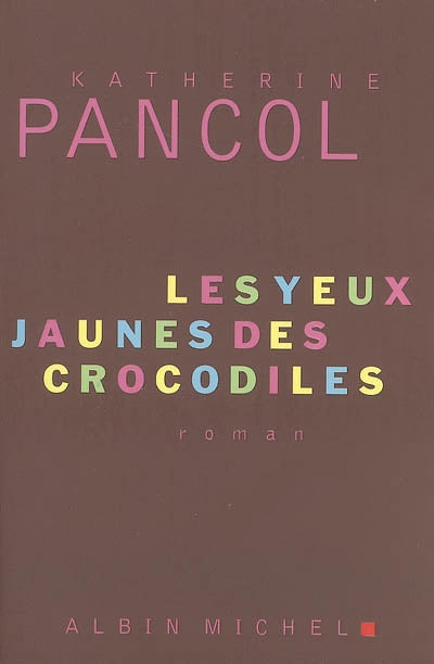 PANCOL, K : Les Yeux jaunes des crocodiles ALBIN 9782226169983