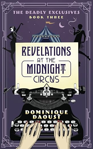 DAOUST, Dominique : The Deadly Exclusives T3 Revelations at the Midnight Circus 9781778043826