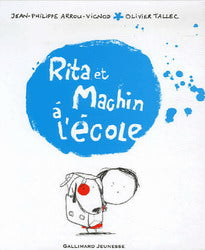 ARROU-VIGNOD TALLEC : Rita et machin à l'école GALLIMARD 9782070573912