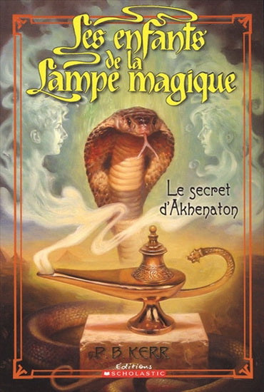 KERR, P.B T1 Le secret d'Akhenaton Les enfants de la lampe SCHOLASTIC 9780439953726