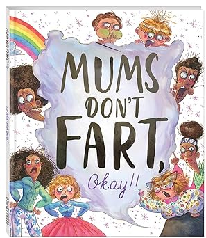 REGAN ERNOULT : Mums Don't Fart, Okay BONNEY PRESS 9781488906213