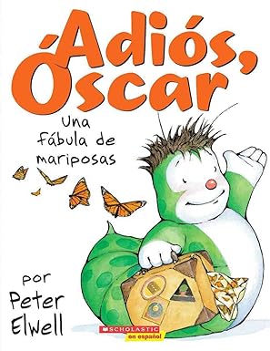 ELWELL, Peter : Adios, Oscar Una fabula de mariposa SCHOLASTIC 9780545093446
