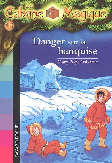OSBORNE, M. P Cabane Magique T15 Danger sur la banquise BAYARD 9782747018487
