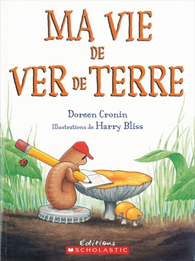 CRONIN BLISS : Ma vie de ver de terre SCHOLASTIC 9780439940917