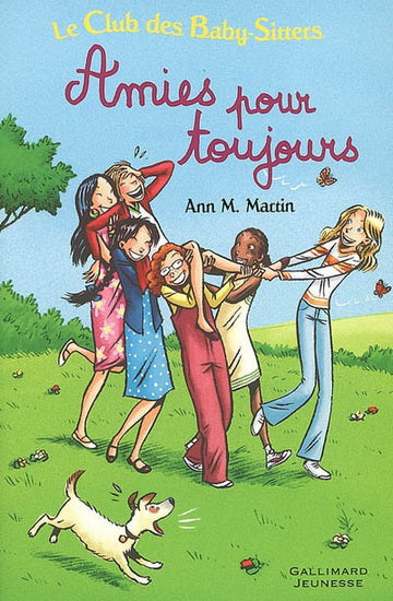 MARTIN, Ann M : Le club des Baby-Sitters T6 Amies pour toujours GALLIMARD 9782070575381