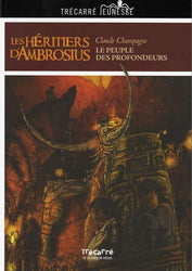 CHAMPAGNE, Claude : Les héritiers d'Ambrosus T1 Le Peuple des profondeurs TRÉCARRÉ 9782895683247
