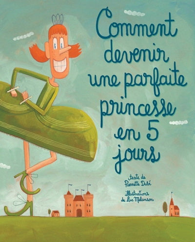 DUBÉ, Comment devenir une parfaite princesse en 5 jours IMAGINE 9782896080335
