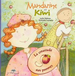 HÉLOUA LAPIERRE La croustade aux pommes Mandarine et Kiwi RATON LAVEUR 9782895791126