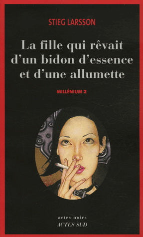 LARSSON, Stieg: T2 Millénium: La Fille qui rêvait d'un bidon d'essence et d'une allumette 9782742765010