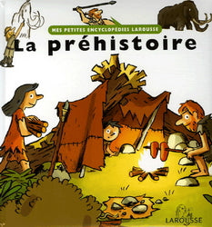 Mes petites encyclopédies : La Préhistoire LAROUSSE 9782035651921