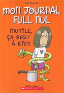 BENTON, Jim  Mon journal full nul: Inutile, ça sert à rien SCHOLASTIC 9780439941556