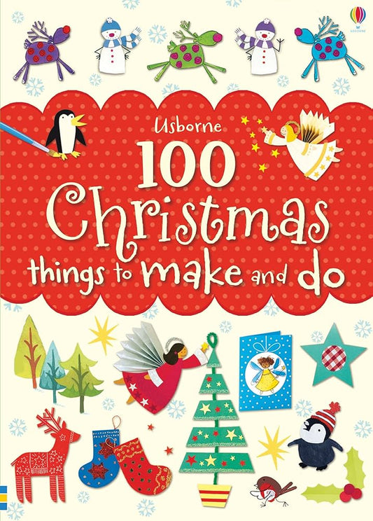 100 Christmas thing to make and Do USBORNE 9781409563426