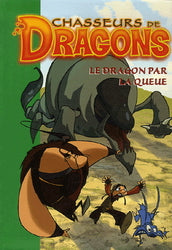 Chasseurs de dragons T5 Le Dragon par la queue 9782012013032 Biblio verte