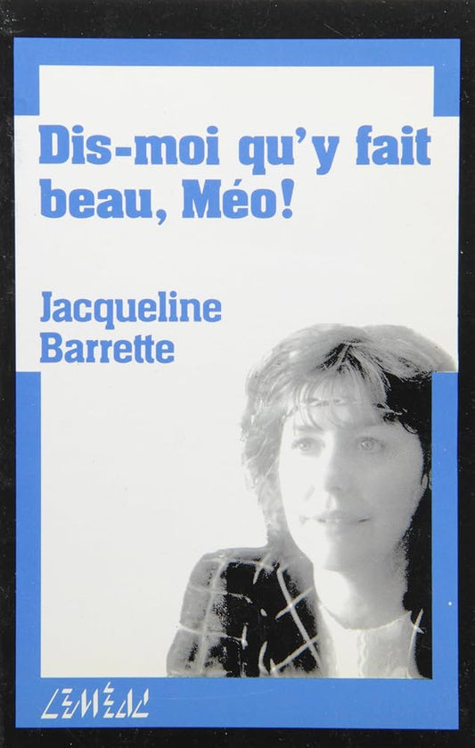 BARRETTE, Jacqueline : Dis-moi qu'y fait beau, Méo LEMÉAC 276090119X