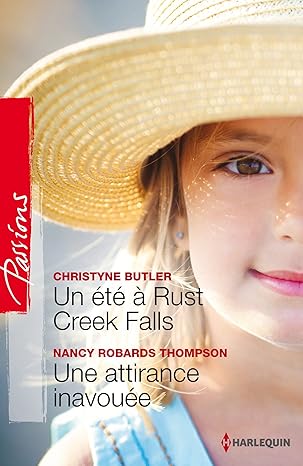 BUTLER THOMPSON : 442 Un été à Rust Creek Falls / Une attirance inavouée, Passions HARLEQUIN 9780373422883