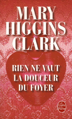 CLARK HIGGINS, Mary : Rien ne vaut la douceur du foyer LE LIVRE DE POCHE 9782253116356