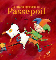 ARSENAULT, Elaine : Le Grand spectacle de Passepoil DOM ET CIE 9782895125228