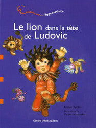 DIELTIENS KLOMPMAKER : Le lion dans la tête de Ludovic, ENFANTS QUÉBEC 9782923347592