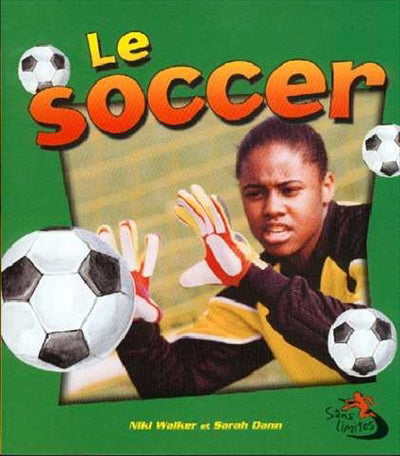 WALKER DANN : Sans limite : Le soccer 9782895791249