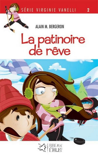 BERGERON, Alain B T3 La patinoire de rêve VANELLI FOU LIRE 9782895910350
