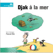 ELIE, Pascal : Djak à la mer BAGNOLE 9782923342115