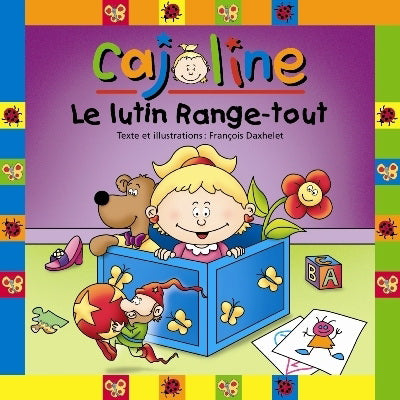DAXHELET, François : Cajoline Le lutin Range-tout BOOMERANG 9782895952244