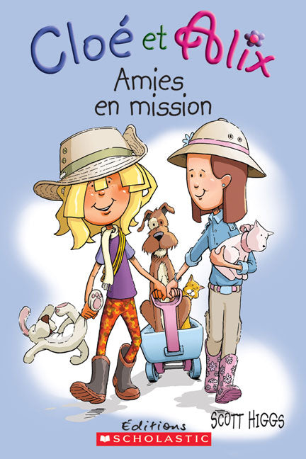 HIGGS, Scott : Cloé et Alix, Amies en mission SCHOLASTIC 9780439947510