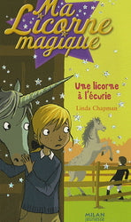 CHAPMAN, Linda : Ma licorne magique T10 Une licorne à l'écurie, MILAN 9782745922168