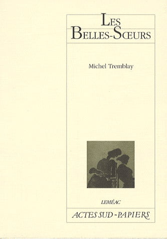 TREMBLAY, Michel: Les Belles-Soeurs LEMÉAC 9782742770991
