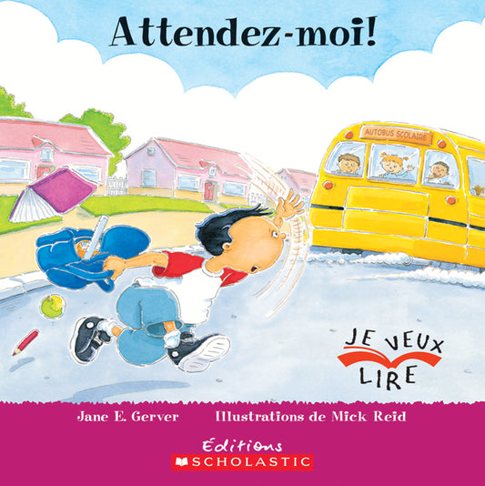 Attendez-moi!, Je veux lire SCHOLASTIC 9780545998918