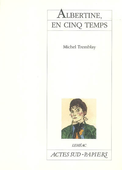 TREMBLAY, Michel : Albertine, en cinq temps LEMÉAC 972742771233