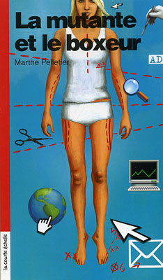PELLETIER, Marthe : T39 La Mutante et le boxeur COURTE ÉCHELLE 9782890219564