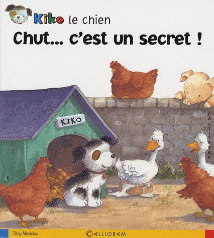 MADDOX, Tony : Kiko le chien, Chut... c'est un secret! CALLIGRAM 9782884803601