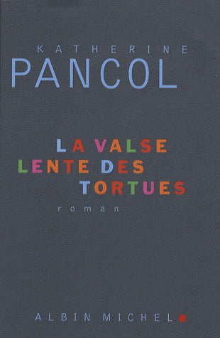 PANCOL, Katherine: La valse lente des tortues ALBIN MICHEL 9782226182319