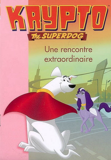 Krypto the superdog T3 Une rencontre extraordinaire BIBLIO ROSE 9782012015241