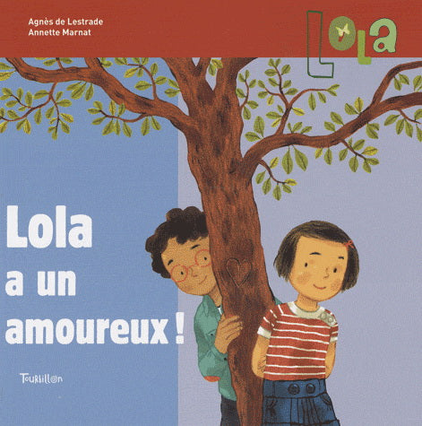 LESTRADE MARNAT : Lola, Lola a un amoureux, TOURBILLON 9782848013558