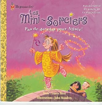 WEST MANDERS : Les mini-sorciers, Pas de devoirs pour Alisée! PRESSES D'OR 9781552253953