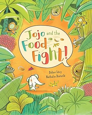 LÉVY DIETERLÉ : Jojo and the Food Fight! BAREFOOT BOOKS 9781782854104