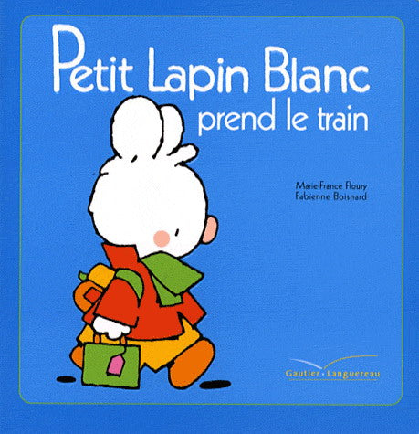 FLOURY BOISNARD: Petit Lapin Blanc prend le train 9782012250369