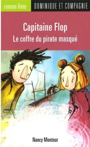 MONTOUR, Nancy R.LIME 11 Capitaine Flop, Le coffre du pirate masqué 9782895126959