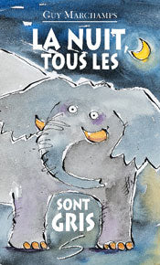 MARCHAMPS, Guy, T86, La nuit, tous les éléphants sont gris, Petite vache SOULIÈRES 9782896070770